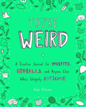 You're Weird: A Creative Journal