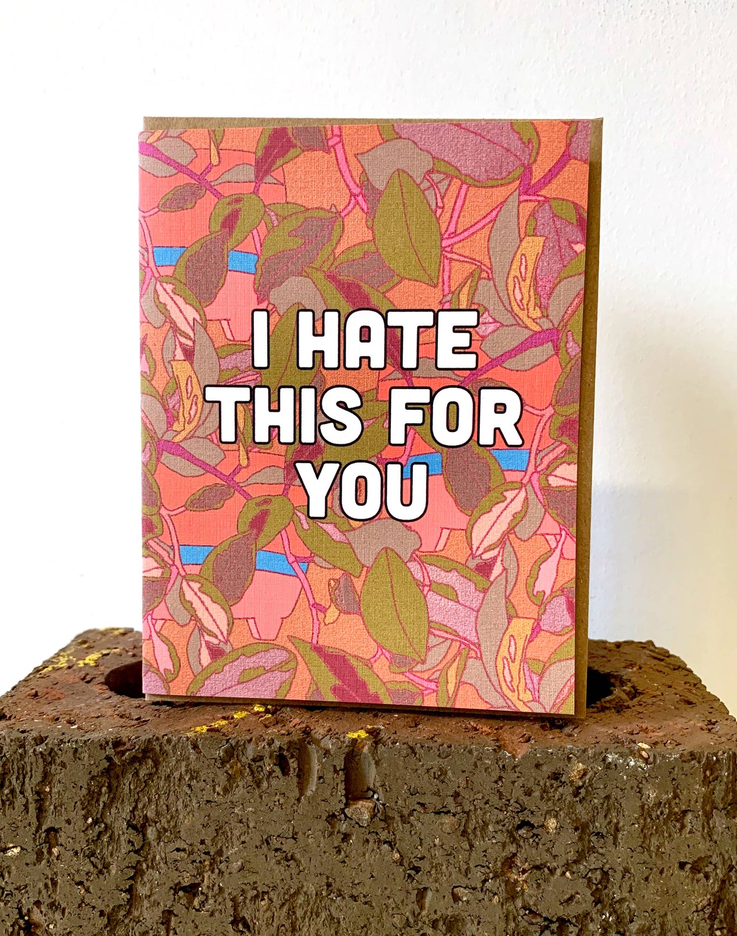 I Hate This For You Card
