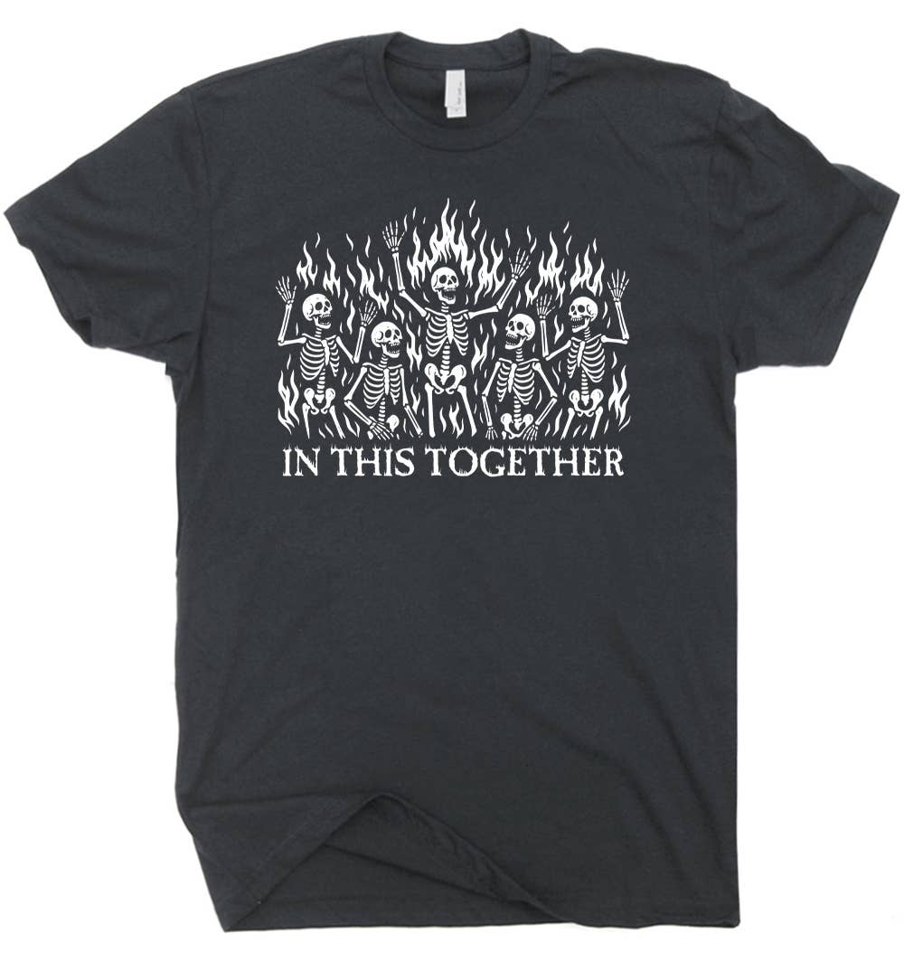 In This Together Shirt Dark Humor Funny Sarcastic Political