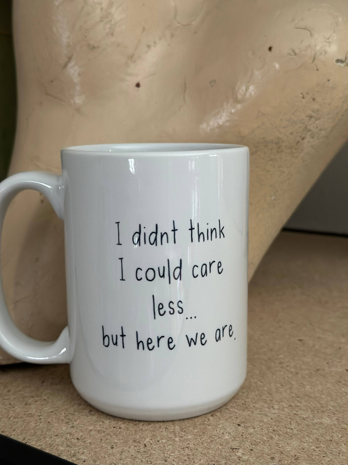 But Here We Are 15oz Ceramic Coffee Mug