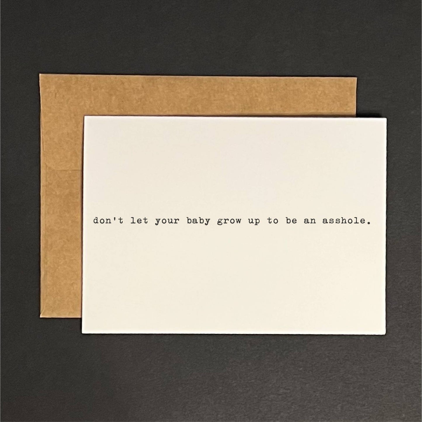 Don't let your baby grow up to be an asshole - greeting card