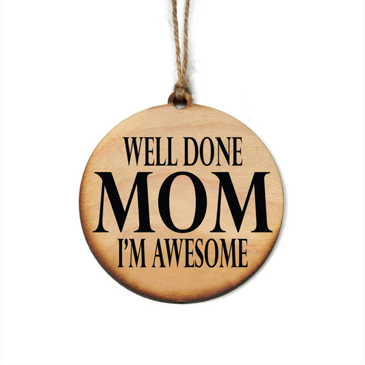 Well Done Mom Christmas Ornament- Gift For Mom