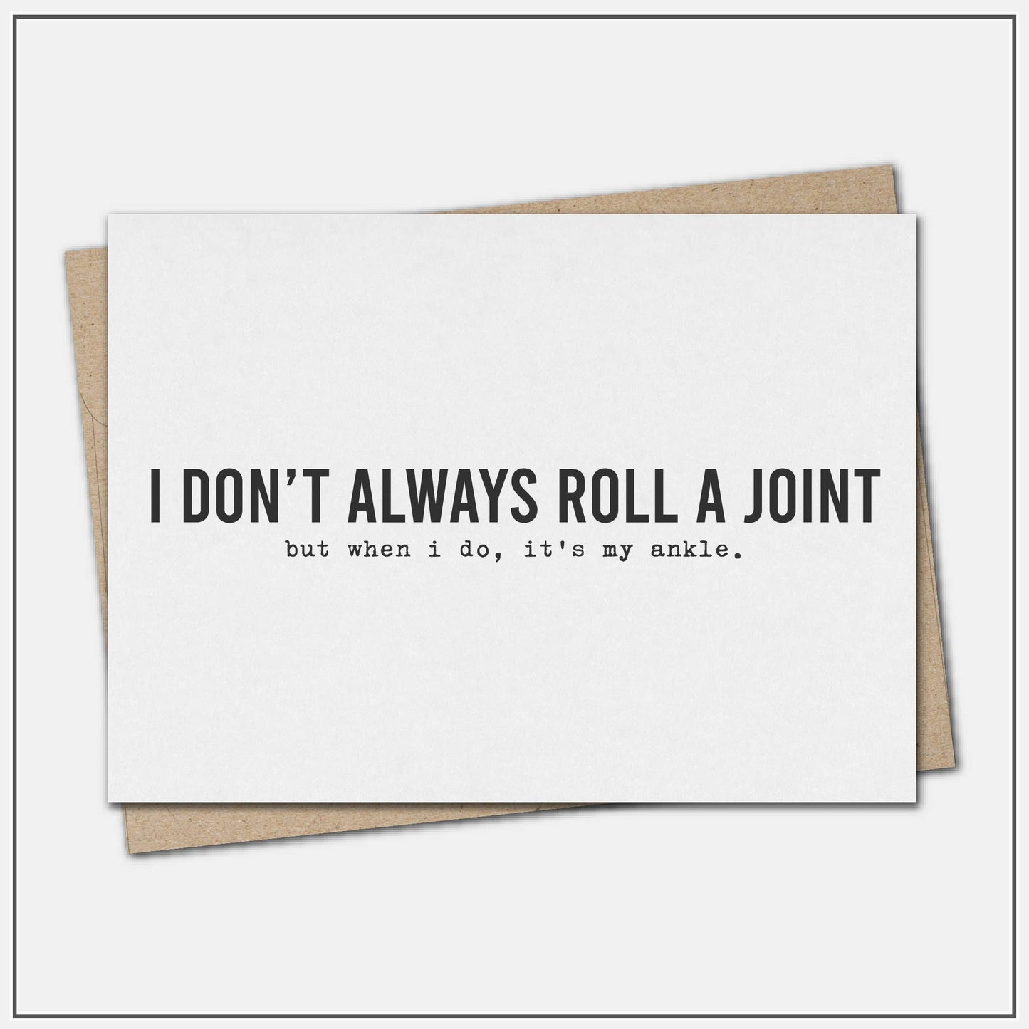 I don't always roll a joint - greeting card