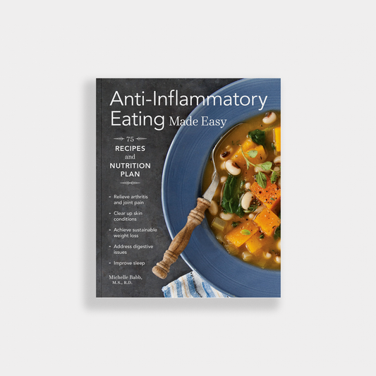 Anti-Inflammatory Eating Made Easy: 75 Recipes (Cookbook)