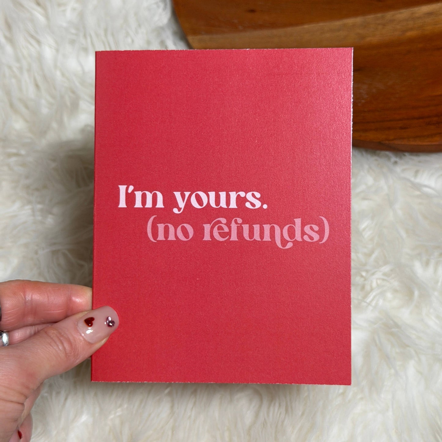 "I'm yours (no refunds) Card