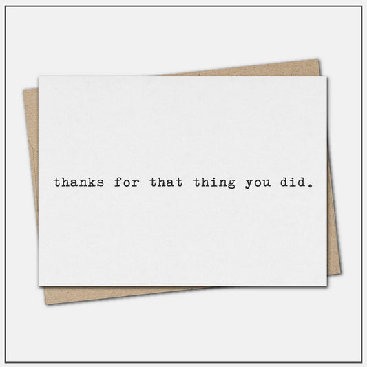 Thanks for that thing you did - greeting card