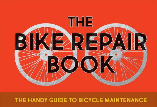 Bike Repair Book: The Handy Guide to Bicycle Maintenance