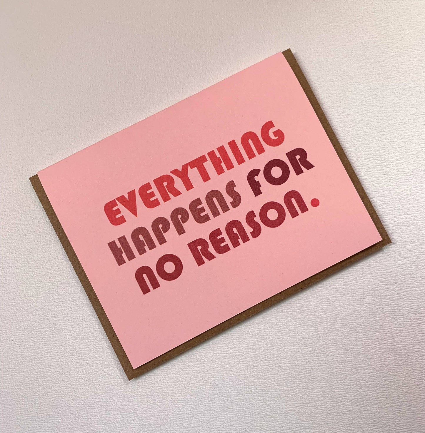 Eveything Happens For No Reason.