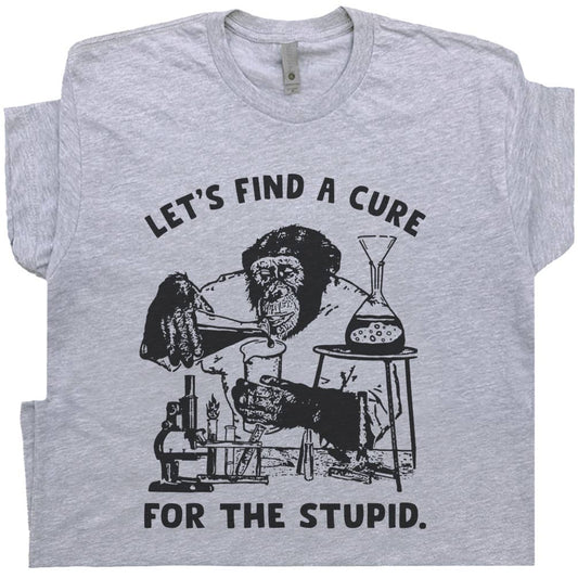 Cure For Stupid Shirt Funny Monkey Science Offensive T Shirt