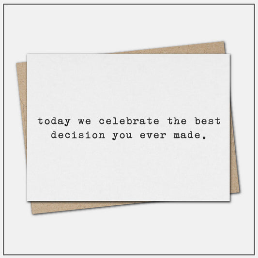 Celebrate the best decision you ever made - greeting card