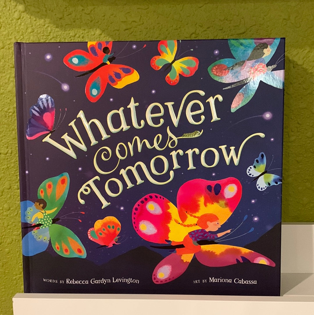 Whatever Comes Tomorrow by Rebecca Gardyn Levington