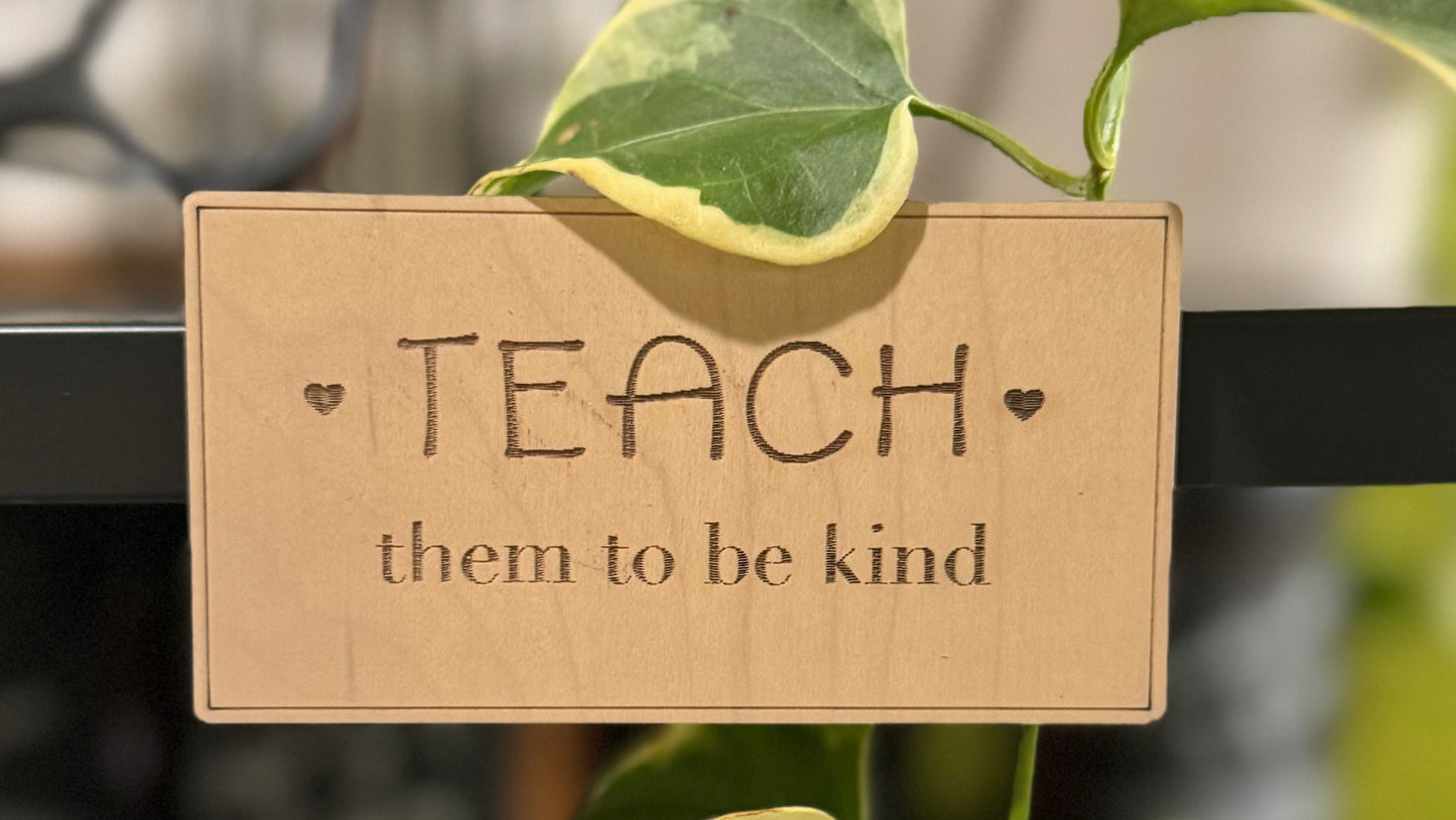 TEACH them to be kind magnet |