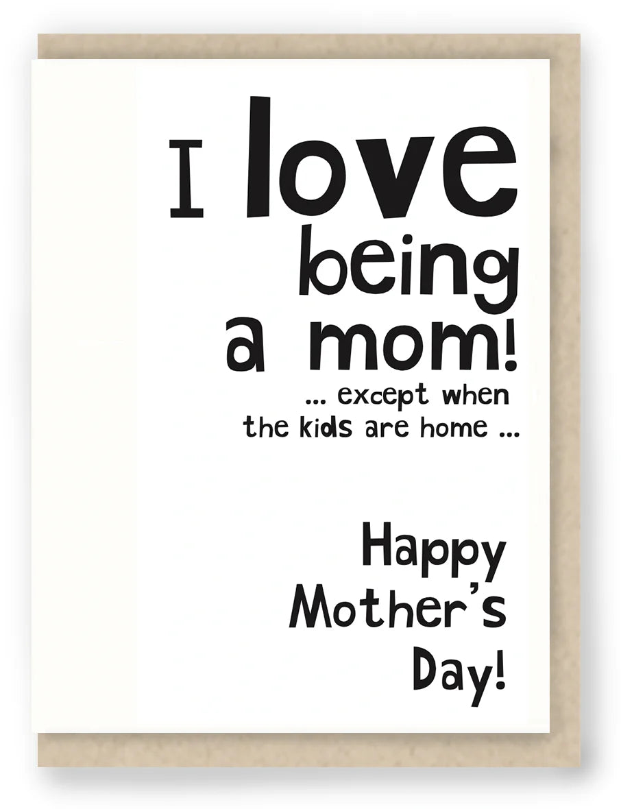 I Love Being A Mom! | By Hit and Run Greetings