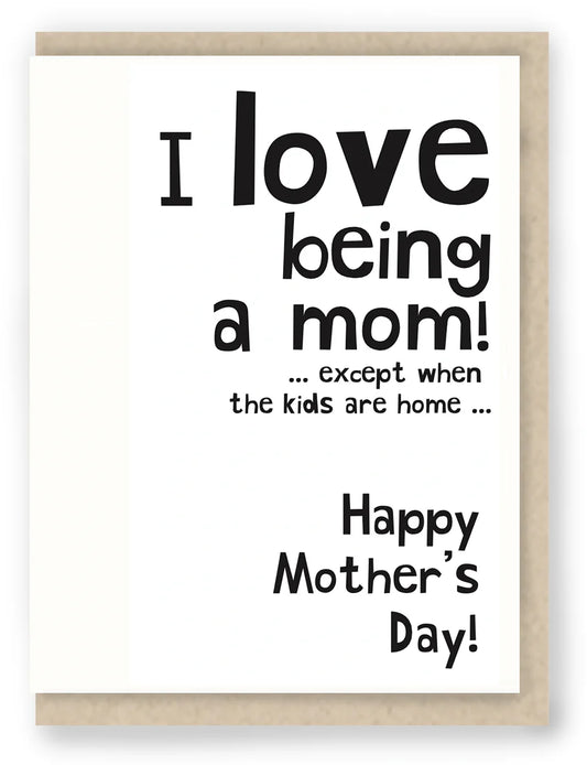 I Love Being A Mom! | By Hit and Run Greetings