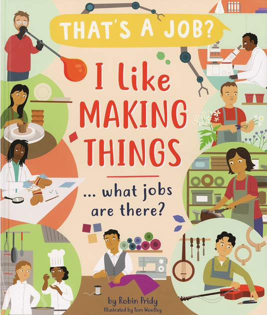 I Like Making Things ... What Jobs Are There? Book