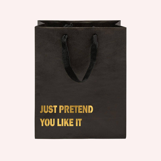 Just Pretend You Like It Gift Bag