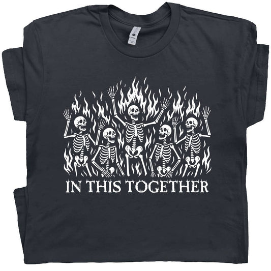 In This Together Shirt Dark Humor Funny Sarcastic Political