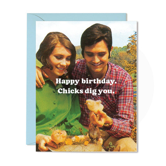 Chicks Dig You Birthday Card