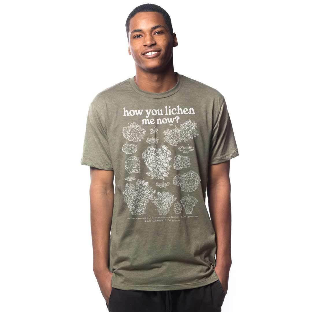 How You Lichen Me Now T-shirt