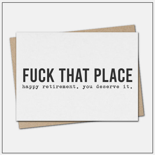 Fuck that place - happy retirement - greeting card