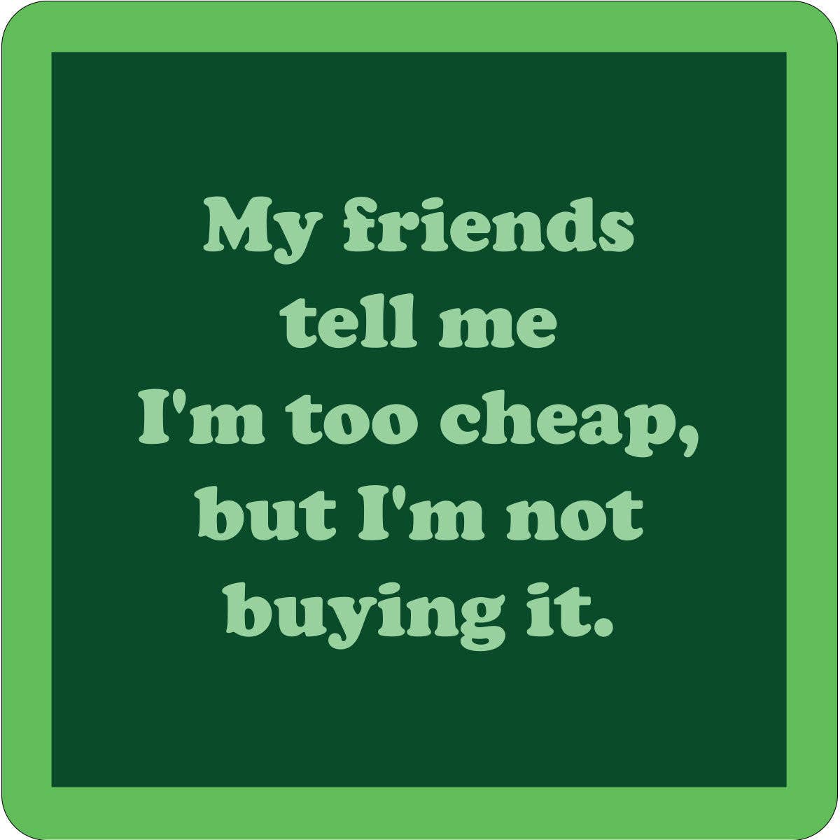 COASTER Friends Tell Me | Funny Home Gift | Home Bar Decor